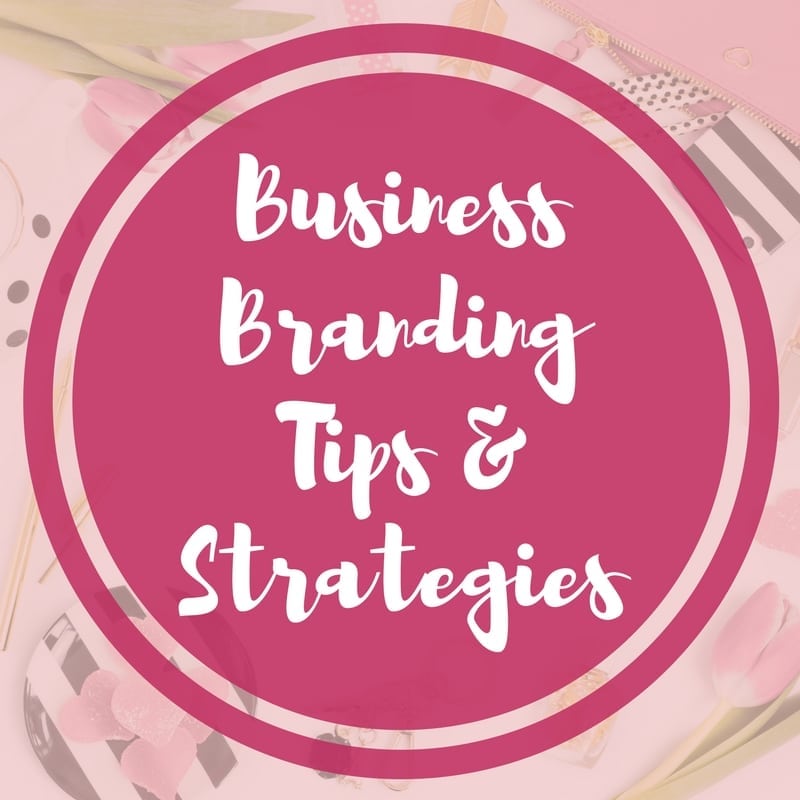 Business Branding Tips & Strategies for Female Entrepreneurs
