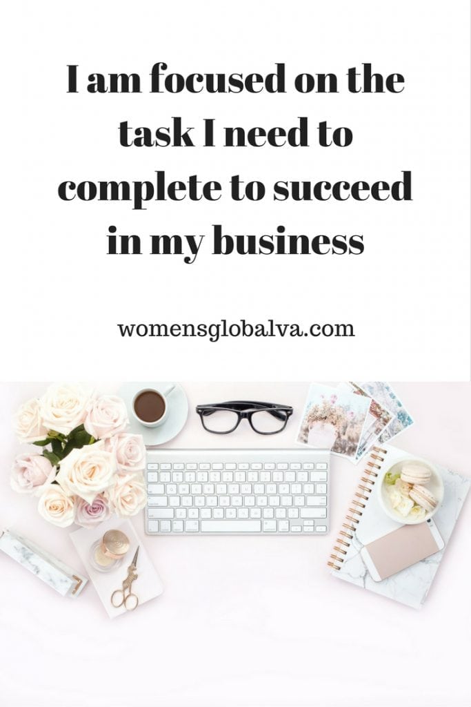 I am focused on the task I need to complete to succeed in my business
