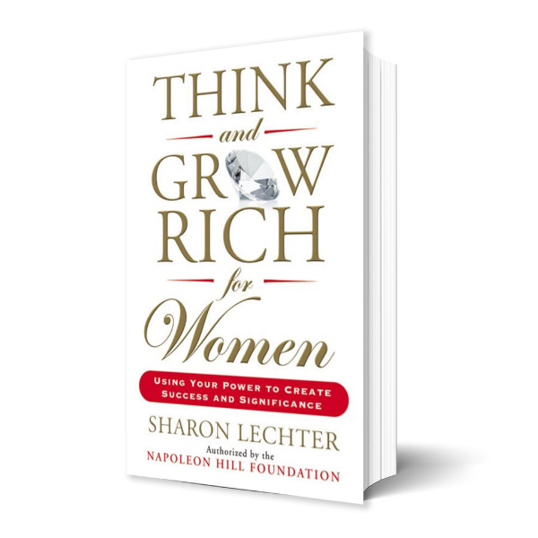 Think and Grow Rich for Women by Sharon Lechter Authorized by Napoleon Hill Foundation