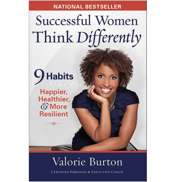 Successful Women Think Differently: 9 Habits Happier Healthier & More Resilient