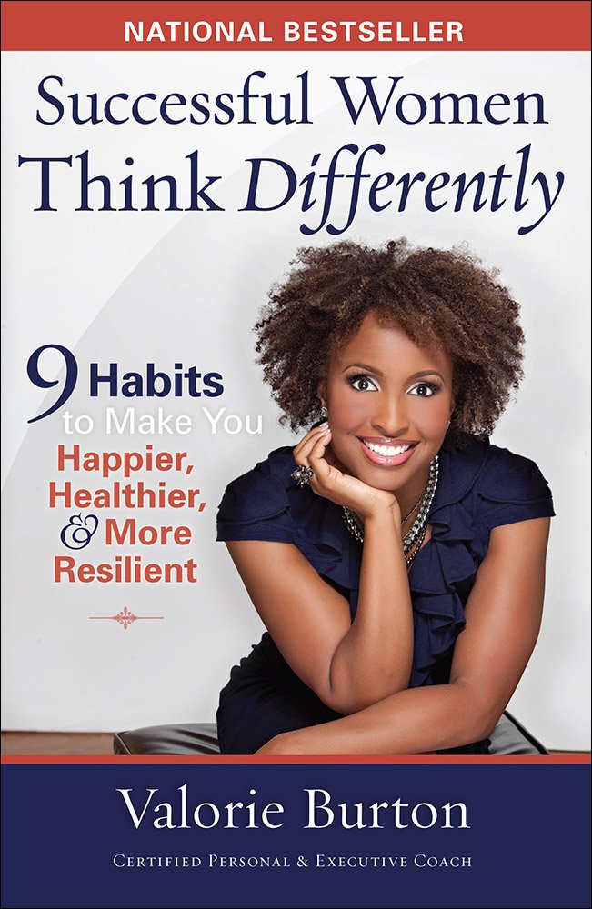 Successful Women Think Differently by Valorie Burton
