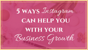 Featured: 5 ways Instagram can help with your business growth