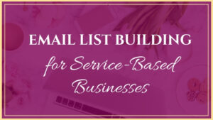 Email List Building for Service Based Businesses Blog